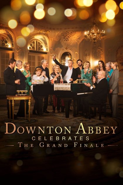 Downton Abbey Chào Mừng Đại Kết Cục